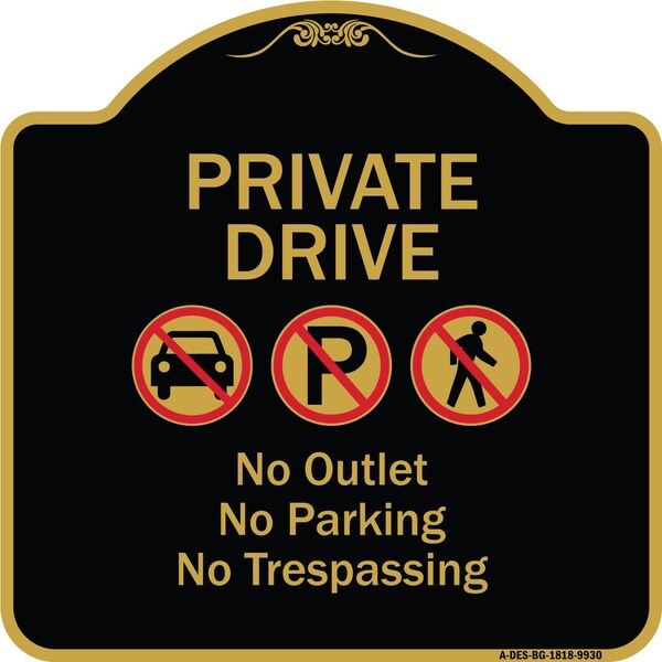 Signmission Designer Series-Private Drive No Outlet No Parking And No Trespassing, 18" x 18", BG-1818-9930 A-DES-BG-1818-9930 - main